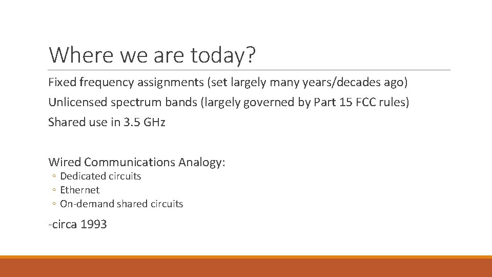 Where we are today? Fixed frequency assignments (set largely many years/decades ago) Unlicensed spectrum