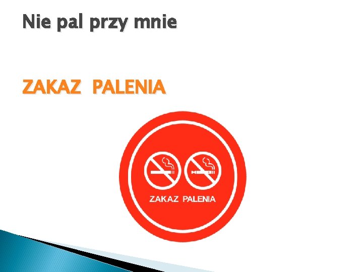 Nie pal przy mnie ZAKAZ PALENIA 