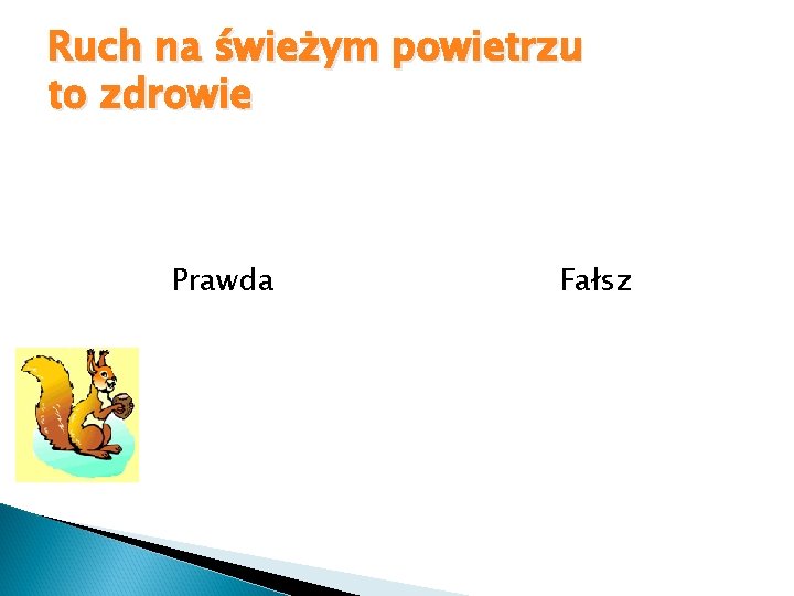 Ruch na świeżym powietrzu to zdrowie Prawda Fałsz 