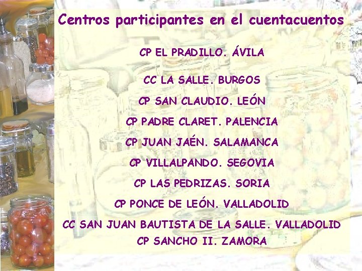 Centros participantes en el cuentacuentos CP EL PRADILLO. ÁVILA CC LA SALLE. BURGOS CP