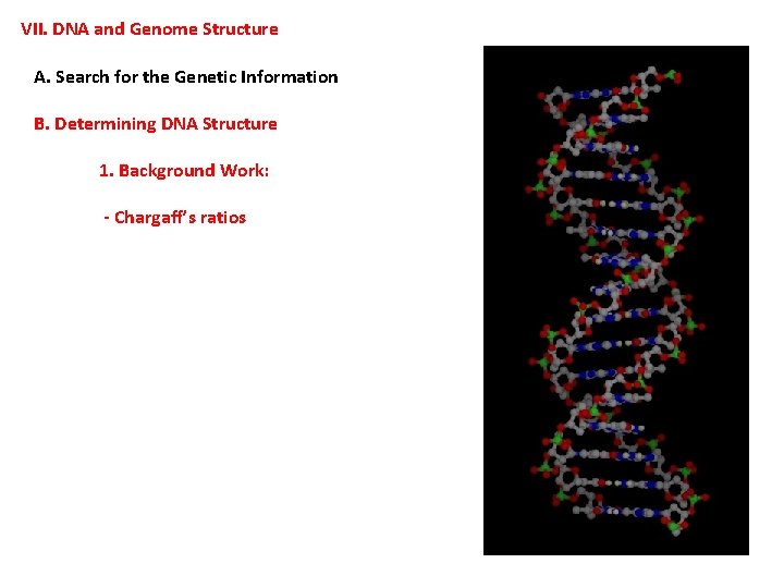 VII. DNA and Genome Structure A. Search for the Genetic Information B. Determining DNA