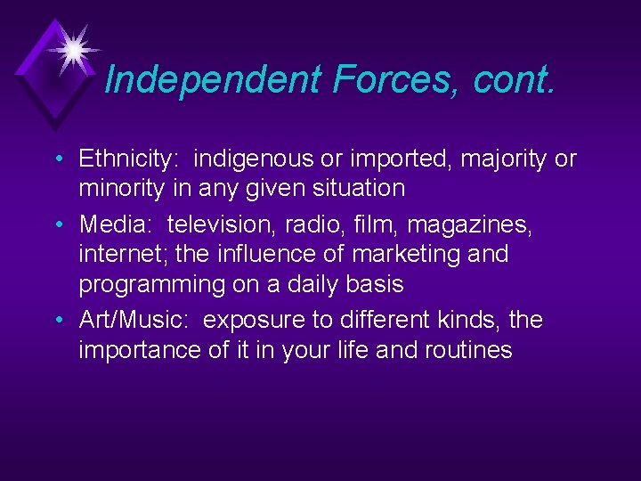 Independent Forces, cont. • Ethnicity: indigenous or imported, majority or minority in any given