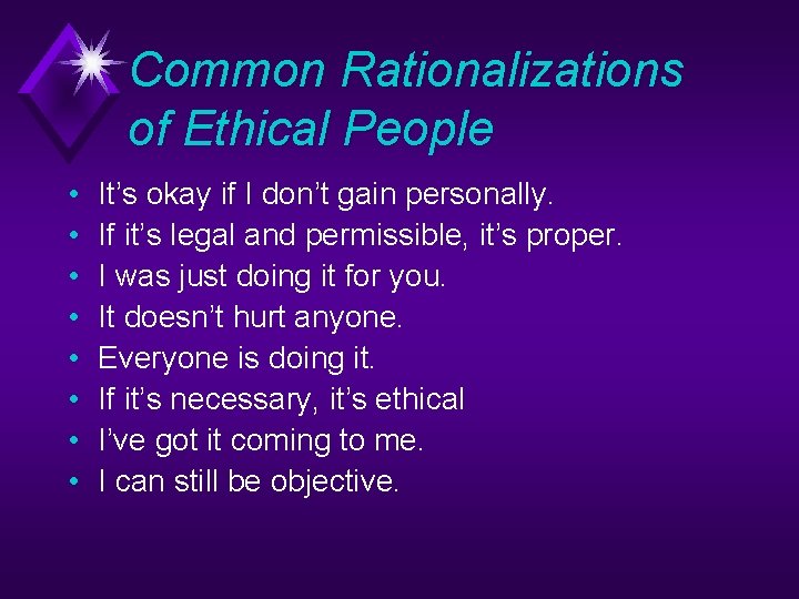 Common Rationalizations of Ethical People • • It’s okay if I don’t gain personally.