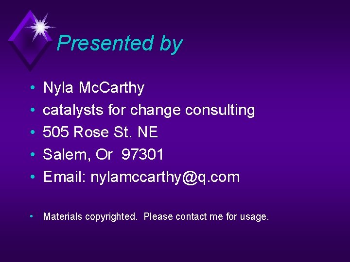 Presented by • • • Nyla Mc. Carthy catalysts for change consulting 505 Rose