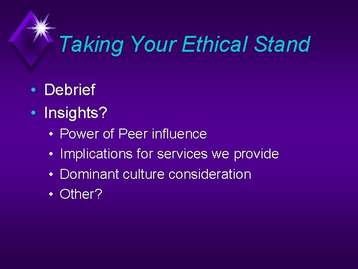 Taking Your Ethical Stand • Debrief • Insights? • • Power of Peer influence