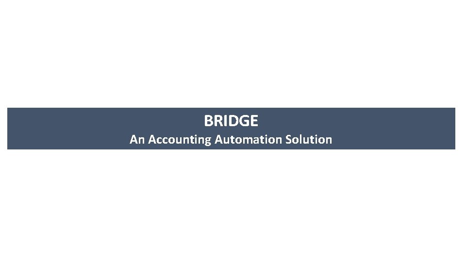 BRIDGE An Accounting Automation Solution 