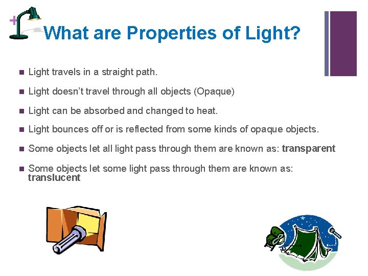 + What are Properties of Light? n Light travels in a straight path. n