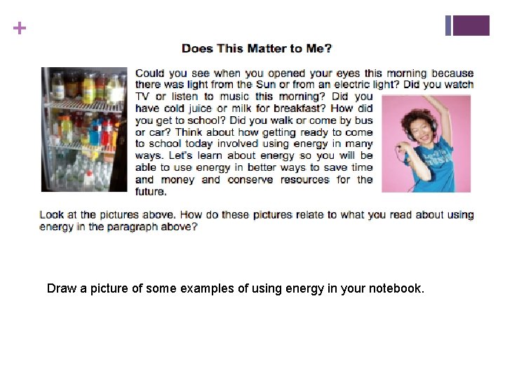 + Draw a picture of some examples of using energy in your notebook. 