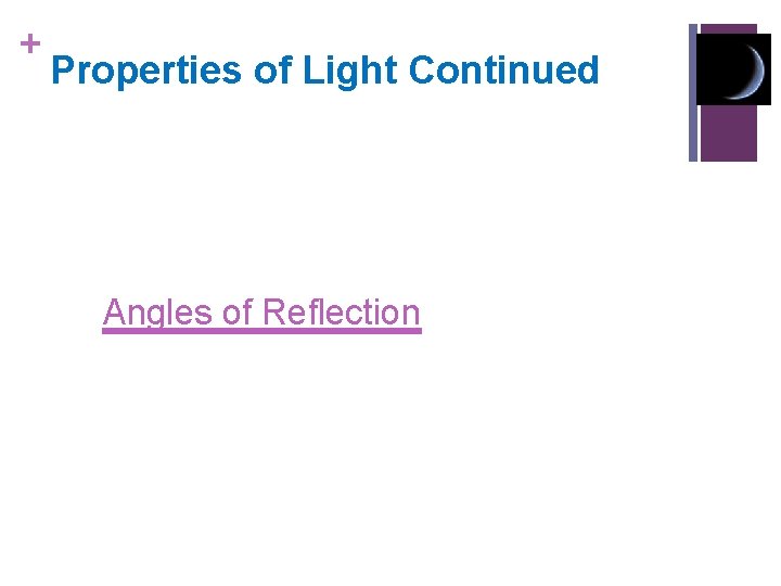 + Properties of Light Continued Angles of Reflection 