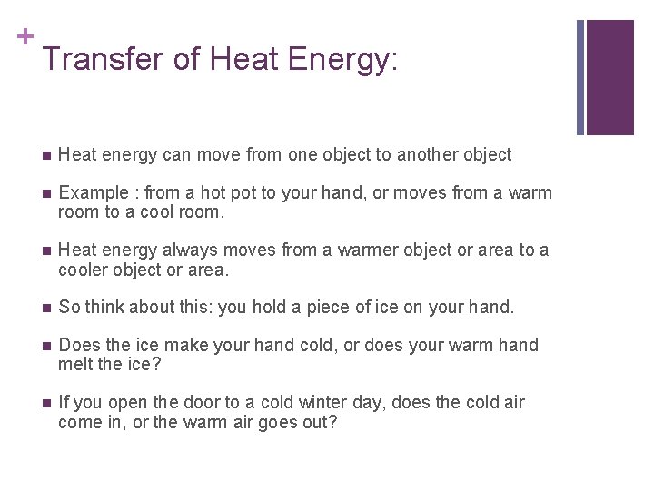 + Transfer of Heat Energy: n Heat energy can move from one object to