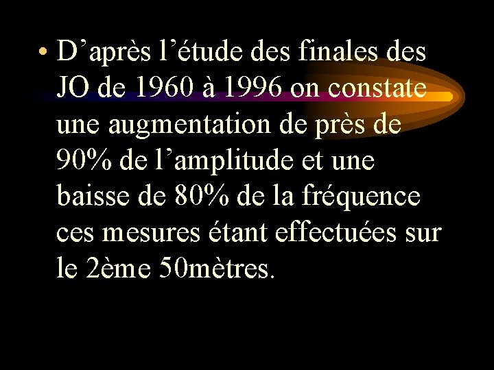  • D’après l’étude des finales des JO de 1960 à 1996 on constate