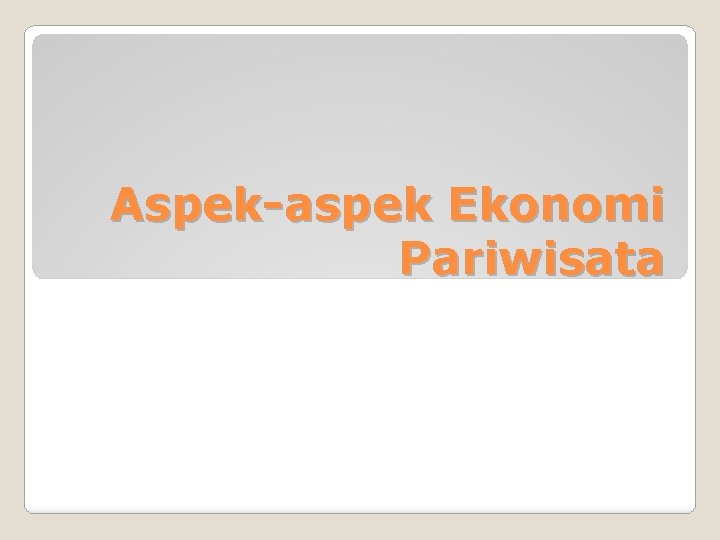 Aspek-aspek Ekonomi Pariwisata 