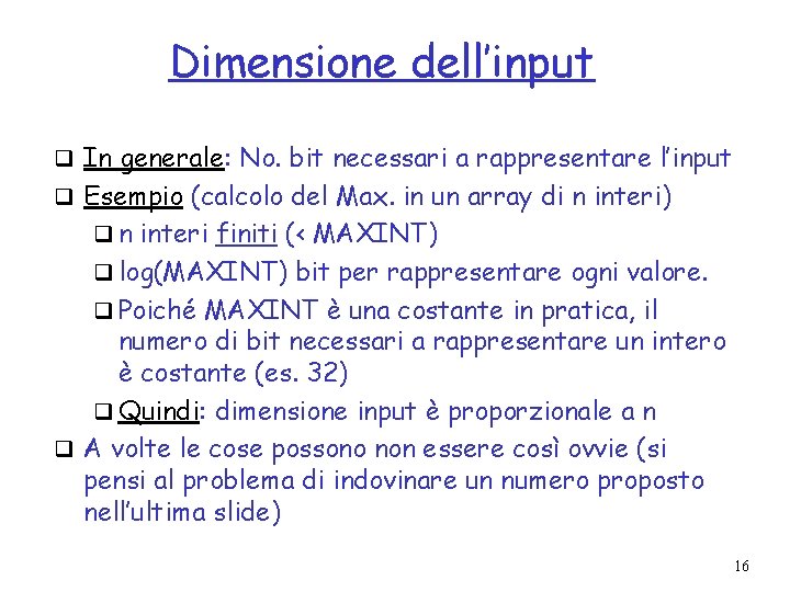 Dimensione dell’input q In generale: No. bit necessari a rappresentare l’input q Esempio (calcolo