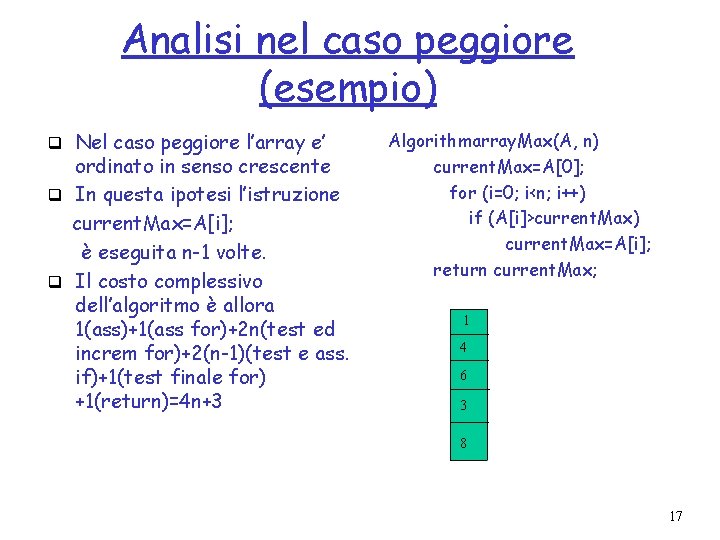 Analisi nel caso peggiore (esempio) q Nel caso peggiore l’array e’ ordinato in senso