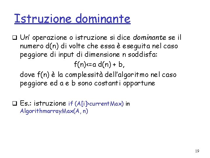 Istruzione dominante q Un’ operazione o istruzione si dice dominante se il numero d(n)