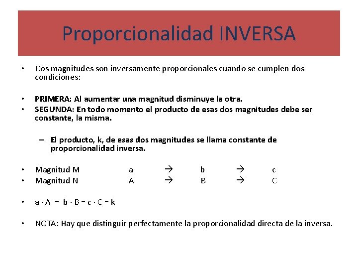 Proporcionalidad INVERSA • Dos magnitudes son inversamente proporcionales cuando se cumplen dos condiciones: •
