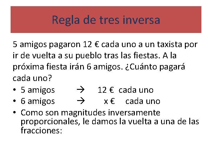 Regla de tres inversa 5 amigos pagaron 12 € cada uno a un taxista