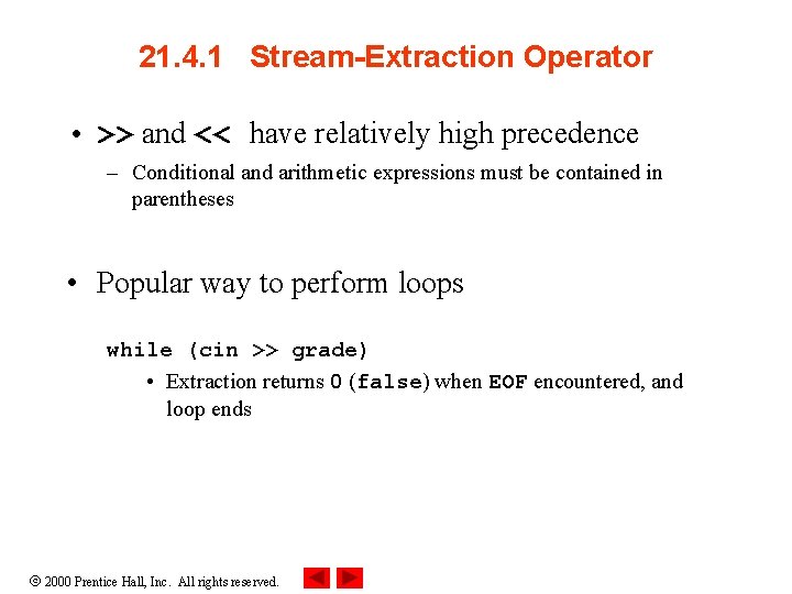 21. 4. 1 Stream-Extraction Operator • >> and << have relatively high precedence –