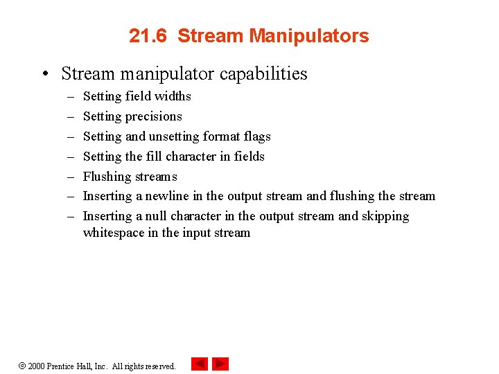 21. 6 Stream Manipulators • Stream manipulator capabilities – – – – Setting field