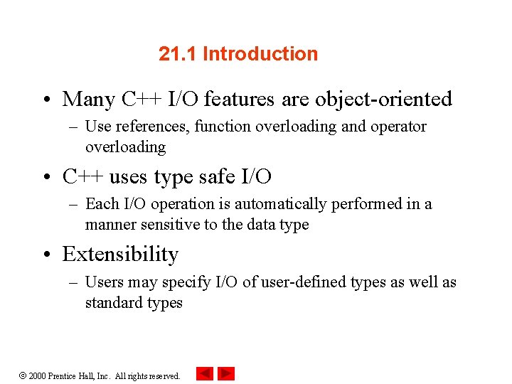 21. 1 Introduction • Many C++ I/O features are object-oriented – Use references, function