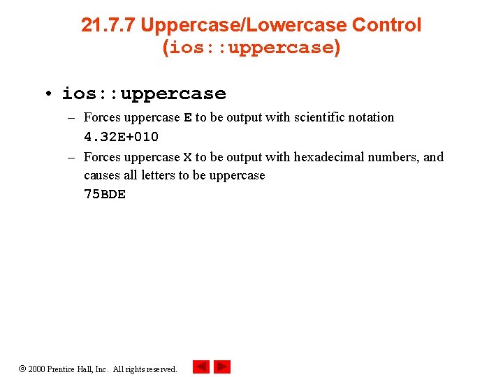 21. 7. 7 Uppercase/Lowercase Control (ios: : uppercase) • ios: : uppercase – Forces