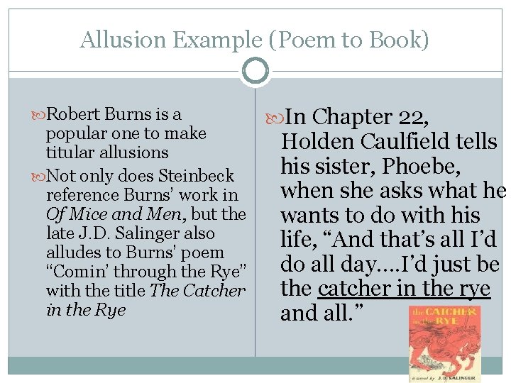 Allusion Example (Poem to Book) Robert Burns is a popular one to make titular