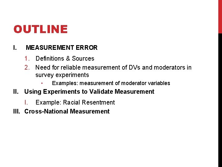 OUTLINE I. MEASUREMENT ERROR 1. Definitions & Sources 2. Need for reliable measurement of