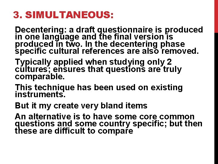 3. SIMULTANEOUS: Decentering: a draft questionnaire is produced in one language and the final