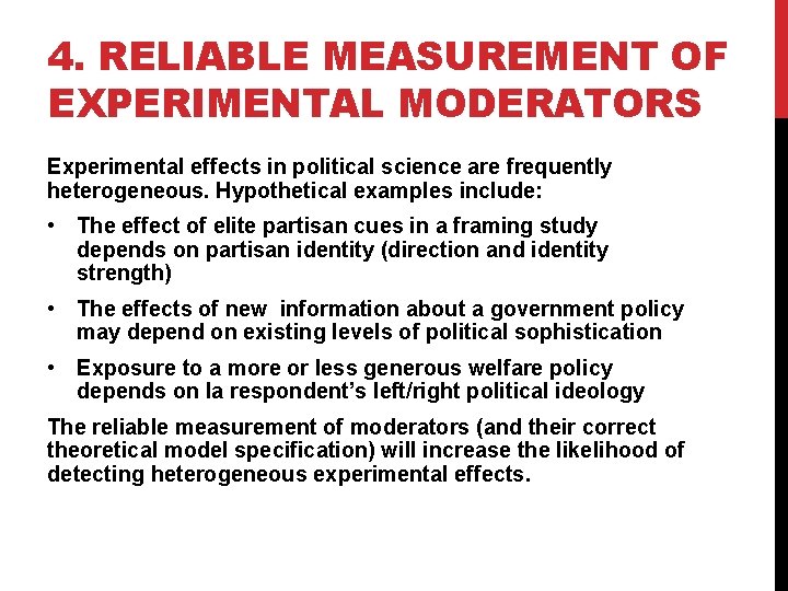 4. RELIABLE MEASUREMENT OF EXPERIMENTAL MODERATORS Experimental effects in political science are frequently heterogeneous.