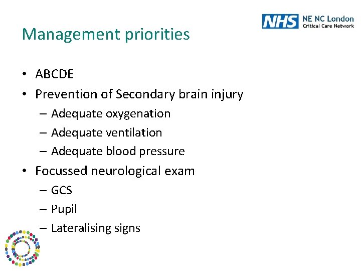 Management priorities • ABCDE • Prevention of Secondary brain injury – Adequate oxygenation –