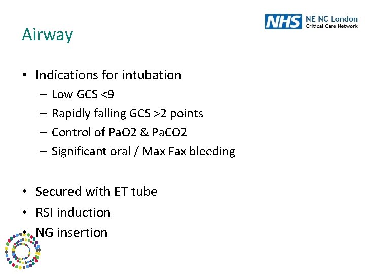 Airway • Indications for intubation – Low GCS <9 – Rapidly falling GCS >2