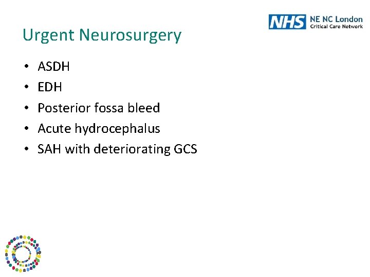 Urgent Neurosurgery • • • ASDH EDH Posterior fossa bleed Acute hydrocephalus SAH with