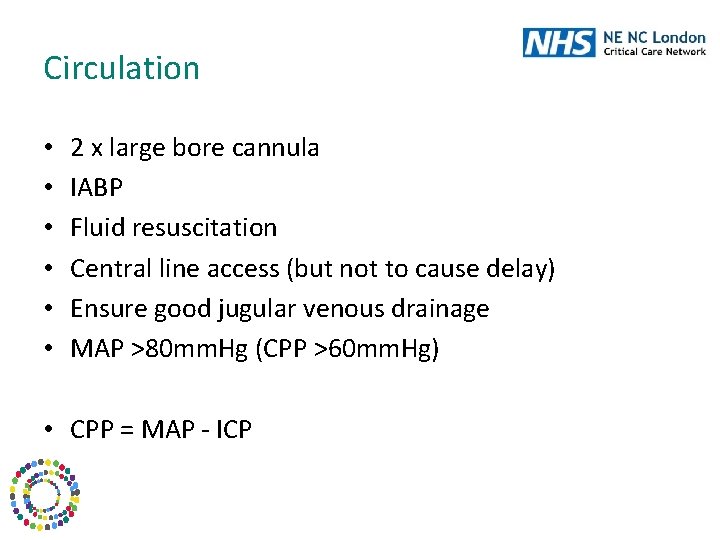 Circulation • • • 2 x large bore cannula IABP Fluid resuscitation Central line