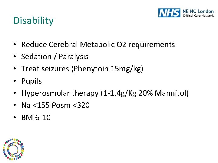 Disability • • Reduce Cerebral Metabolic O 2 requirements Sedation / Paralysis Treat seizures