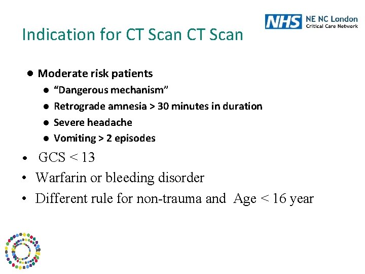 Indication for CT Scan ● Moderate risk patients ● ● “Dangerous mechanism” Retrograde amnesia