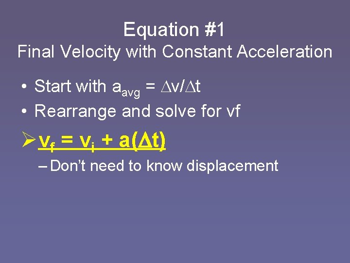 Equation #1 Final Velocity with Constant Acceleration • Start with aavg = v/ t