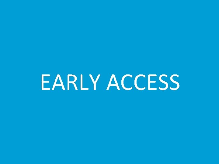 EARLY ACCESS 