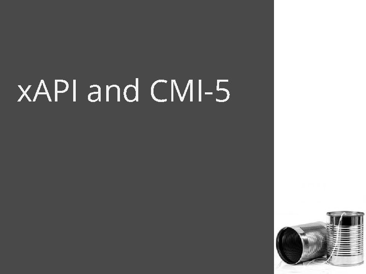 x. API and CMI-5 