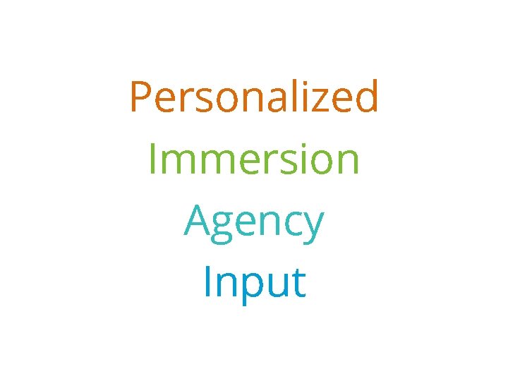 Personalized Immersion Agency Input 