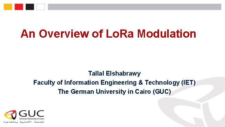 An Overview of Lo. Ra Modulation Tallal Elshabrawy Faculty of Information Engineering & Technology