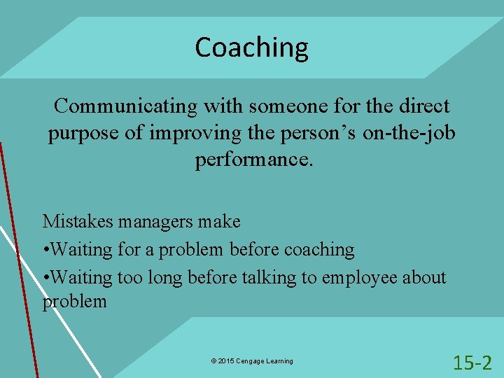 Coaching Communicating with someone for the direct purpose of improving the person’s on-the-job performance.