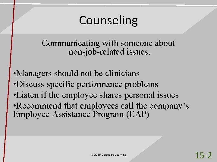 Counseling Communicating with someone about non-job-related issues. • Managers should not be clinicians •