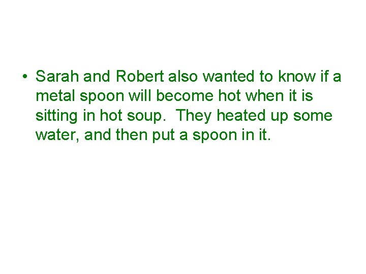  • Sarah and Robert also wanted to know if a metal spoon will