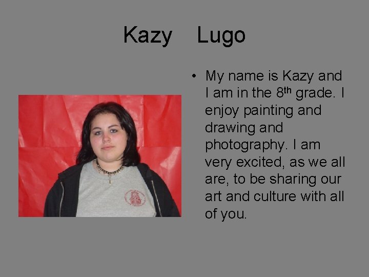 Kazy Lugo • My name is Kazy and I am in the 8 th