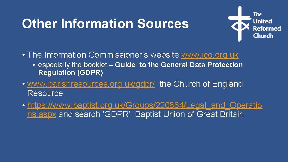 Other Information Sources • The Information Commissioner’s website www. ico. org. uk • especially