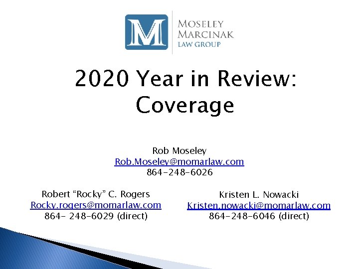 2020 Year in Review: Coverage Rob Moseley Rob. Moseley@momarlaw. com 864 -248 -6026 Robert