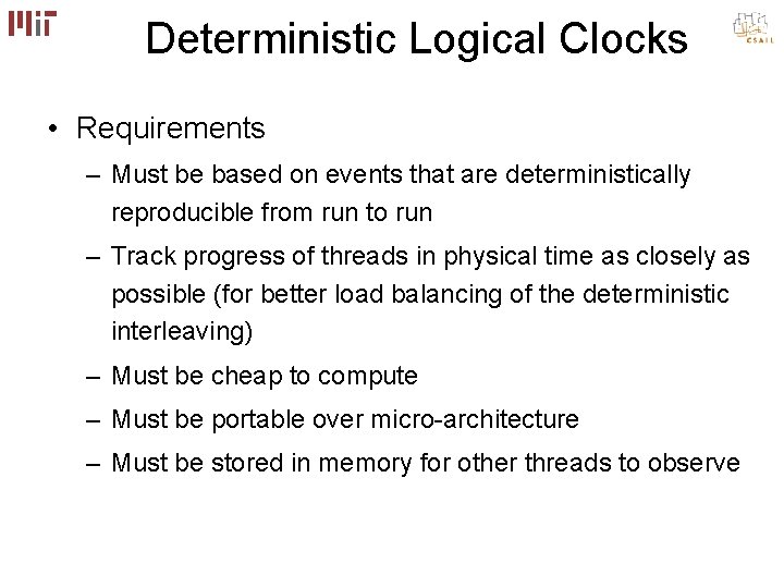 Deterministic Logical Clocks • Requirements – Must be based on events that are deterministically Deterministic Logical Clocks • Requirements – Must be based on events that are deterministically