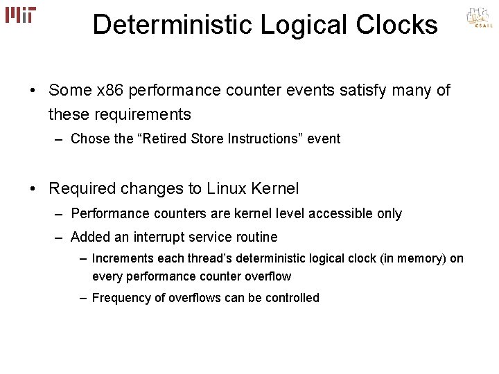 Deterministic Logical Clocks • Some x 86 performance counter events satisfy many of these Deterministic Logical Clocks • Some x 86 performance counter events satisfy many of these