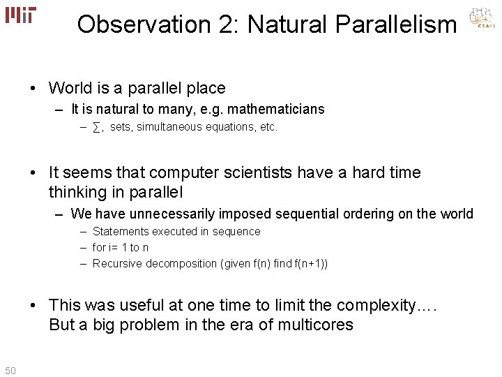 Observation 2: Natural Parallelism • World is a parallel place – It is natural Observation 2: Natural Parallelism • World is a parallel place – It is natural