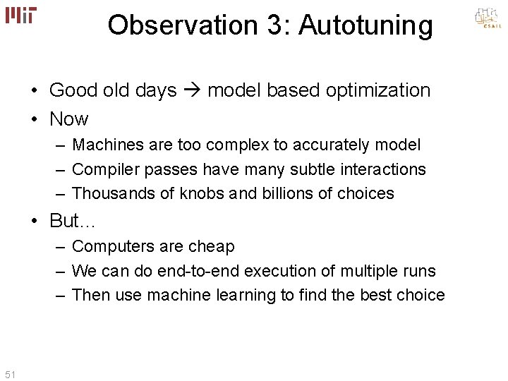 Observation 3: Autotuning • Good old days model based optimization • Now – Machines Observation 3: Autotuning • Good old days model based optimization • Now – Machines